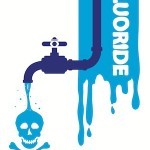9 Shocking Dangers of Fluoride Exposure