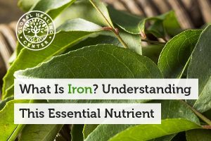 A green plant that contains iron. Iron is an essential mineral that your body requires to function properly.