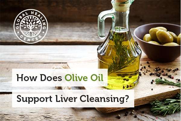 Olive oil is great for liver cleansing.